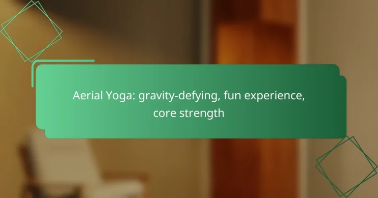 Aerial Yoga: gravity-defying, fun experience, core strength