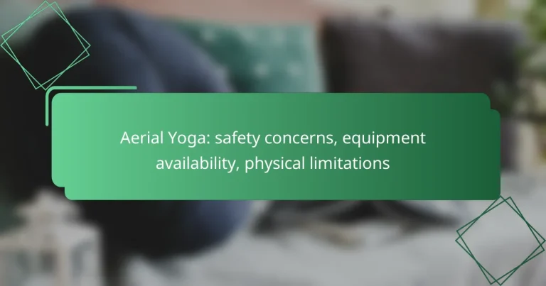 Aerial Yoga: safety concerns, equipment availability, physical limitations