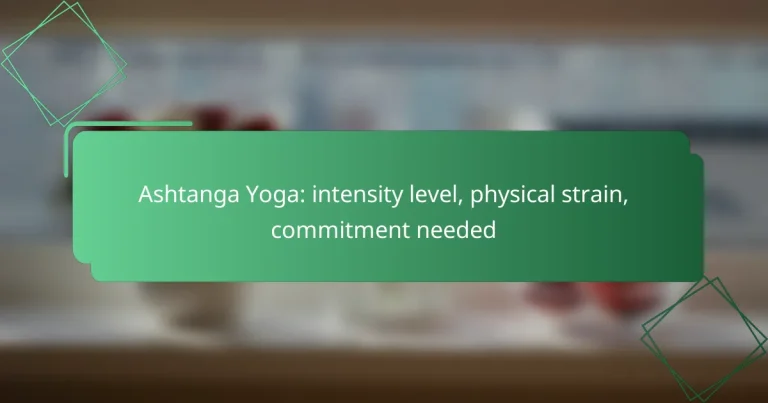 Ashtanga Yoga: intensity level, physical strain, commitment needed
