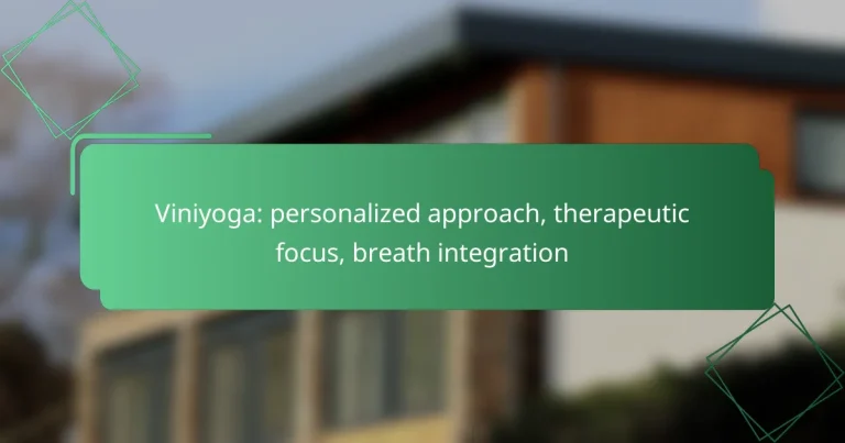 Viniyoga: personalized approach, therapeutic focus, breath integration