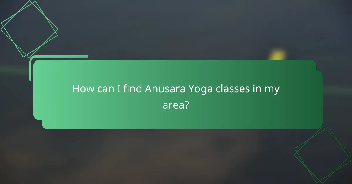 How can I find Anusara Yoga classes in my area?