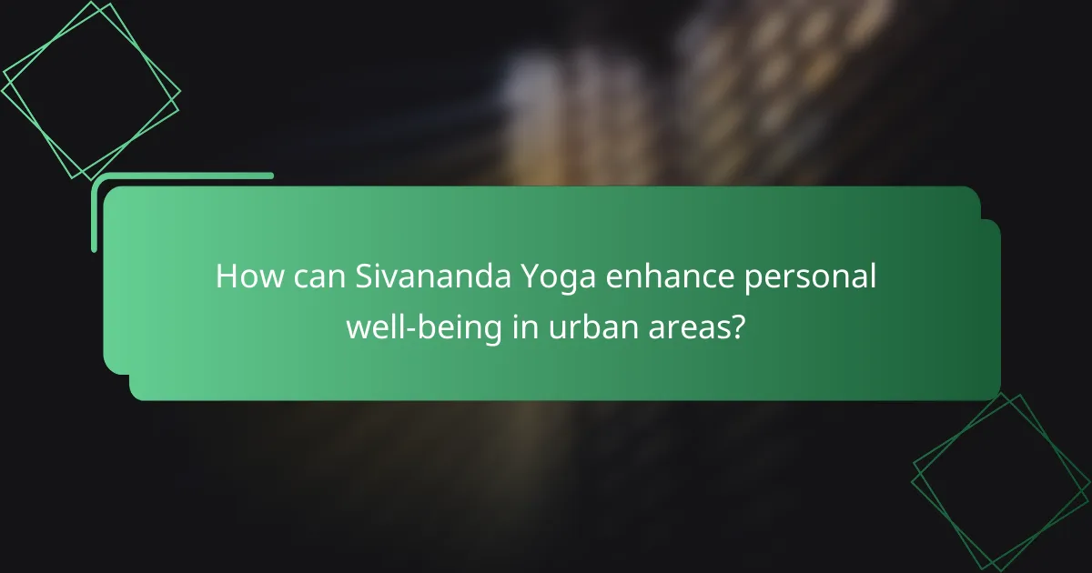 How can Sivananda Yoga enhance personal well-being in urban areas?