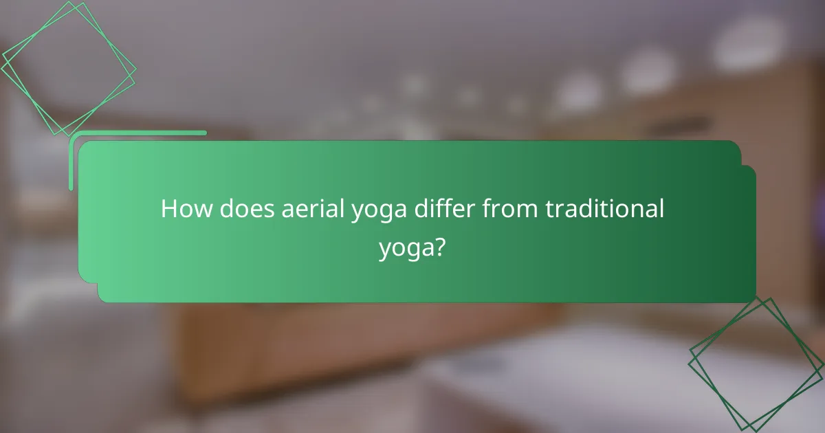 How does aerial yoga differ from traditional yoga?