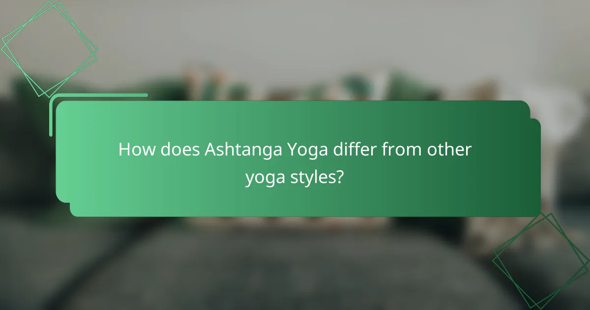 How does Ashtanga Yoga differ from other yoga styles?