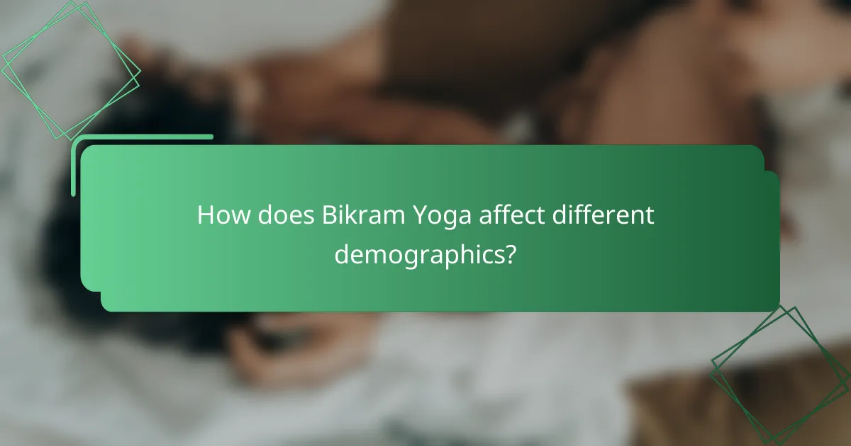 How does Bikram Yoga affect different demographics?