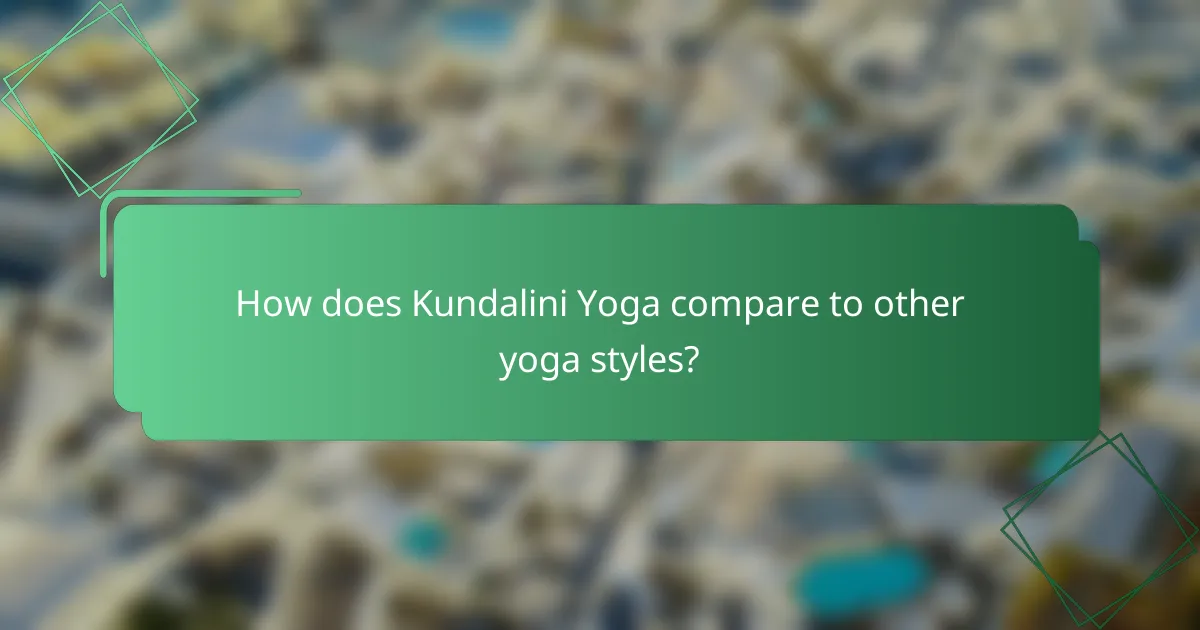 How does Kundalini Yoga compare to other yoga styles?