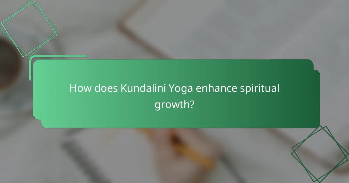 How does Kundalini Yoga enhance spiritual growth?