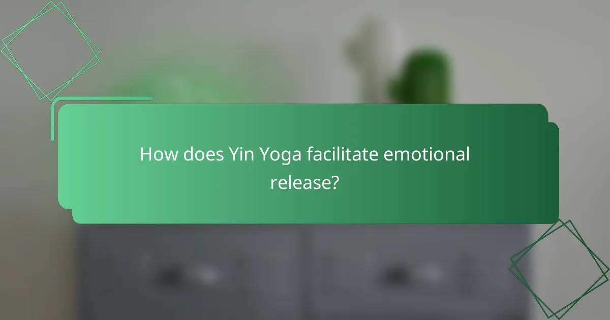 How does Yin Yoga facilitate emotional release?