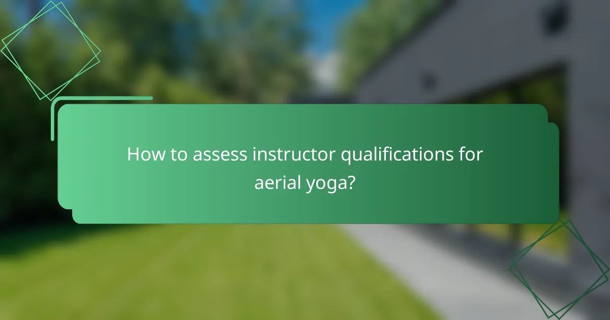 How to assess instructor qualifications for aerial yoga?