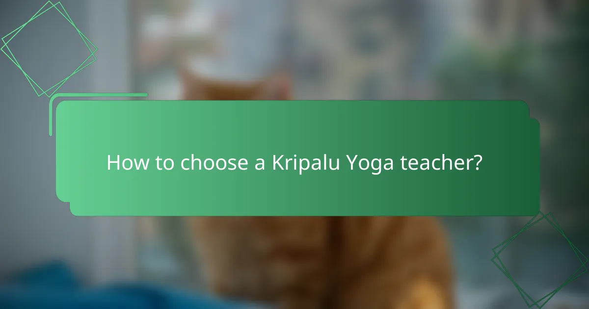 How to choose a Kripalu Yoga teacher?