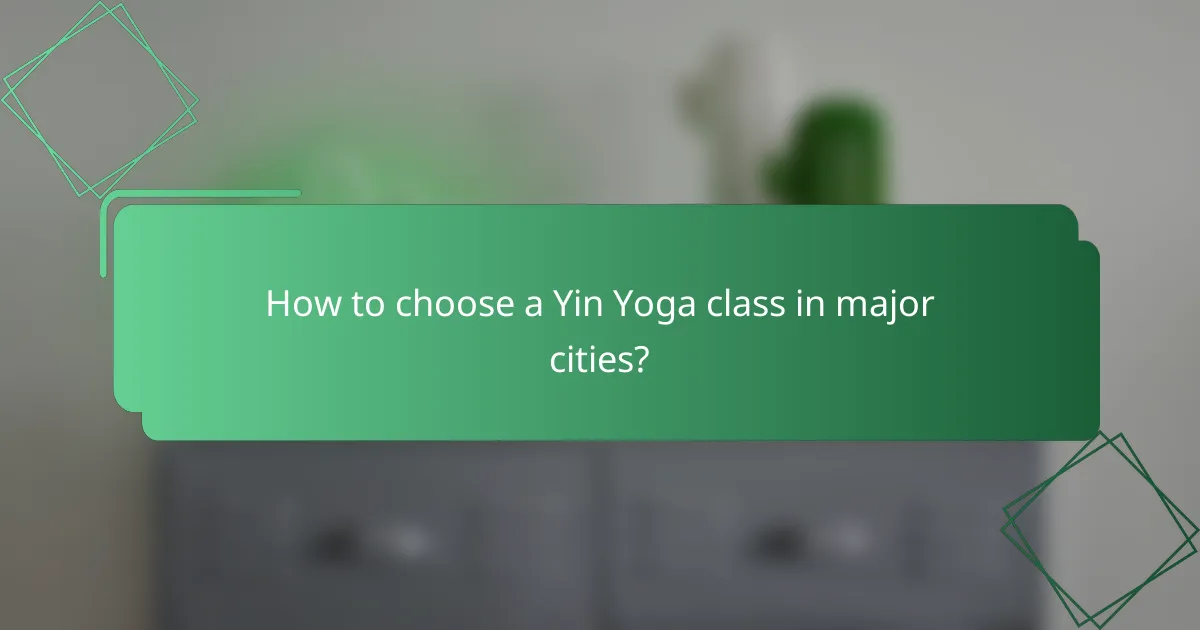 How to choose a Yin Yoga class in major cities?