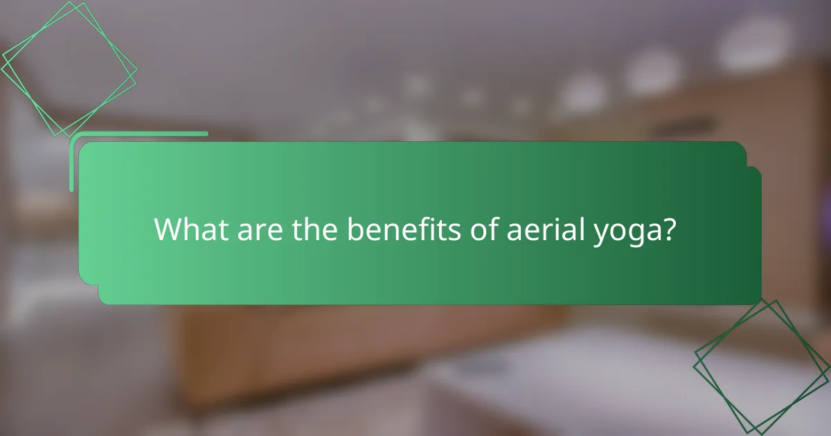 What are the benefits of aerial yoga?