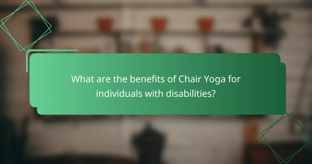 What are the benefits of Chair Yoga for individuals with disabilities?