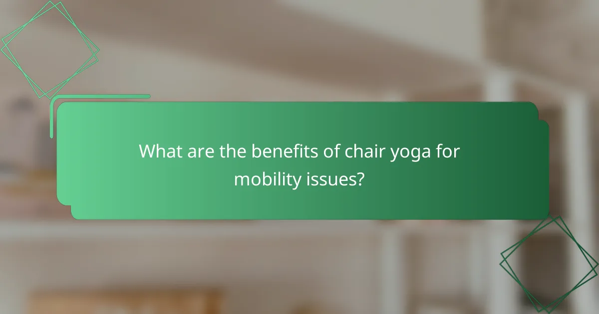 What are the benefits of chair yoga for mobility issues?