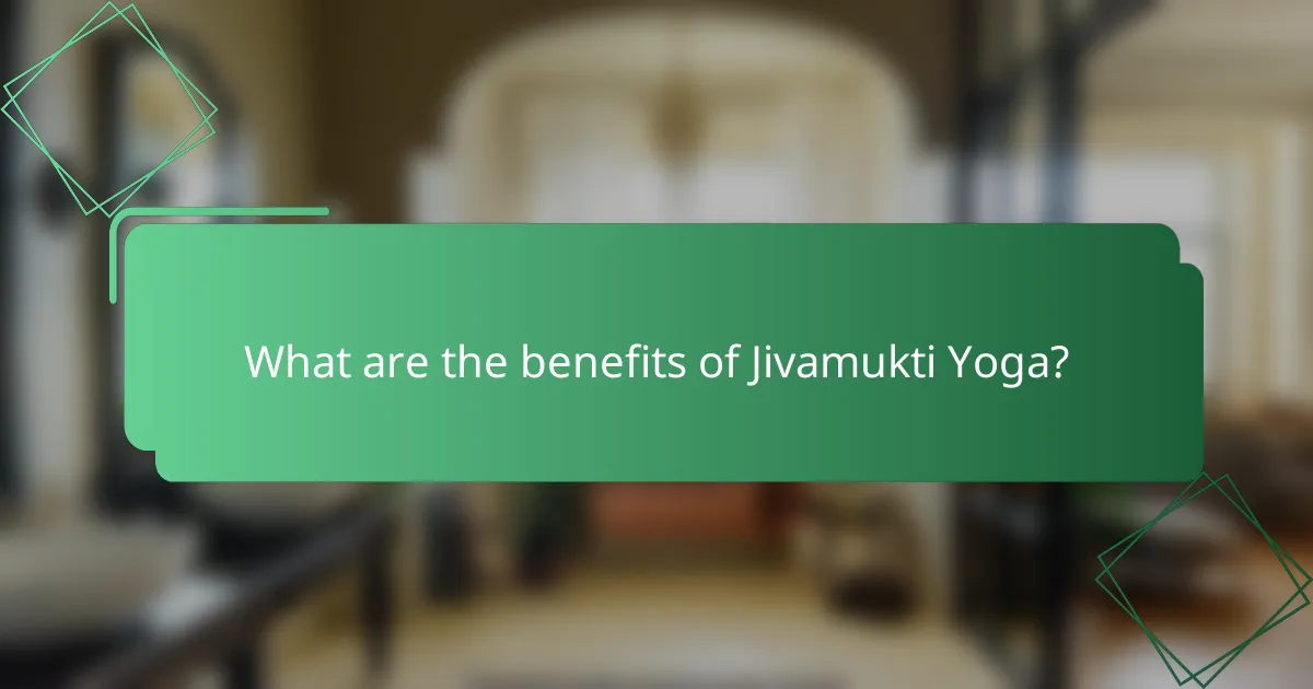 What are the benefits of Jivamukti Yoga?