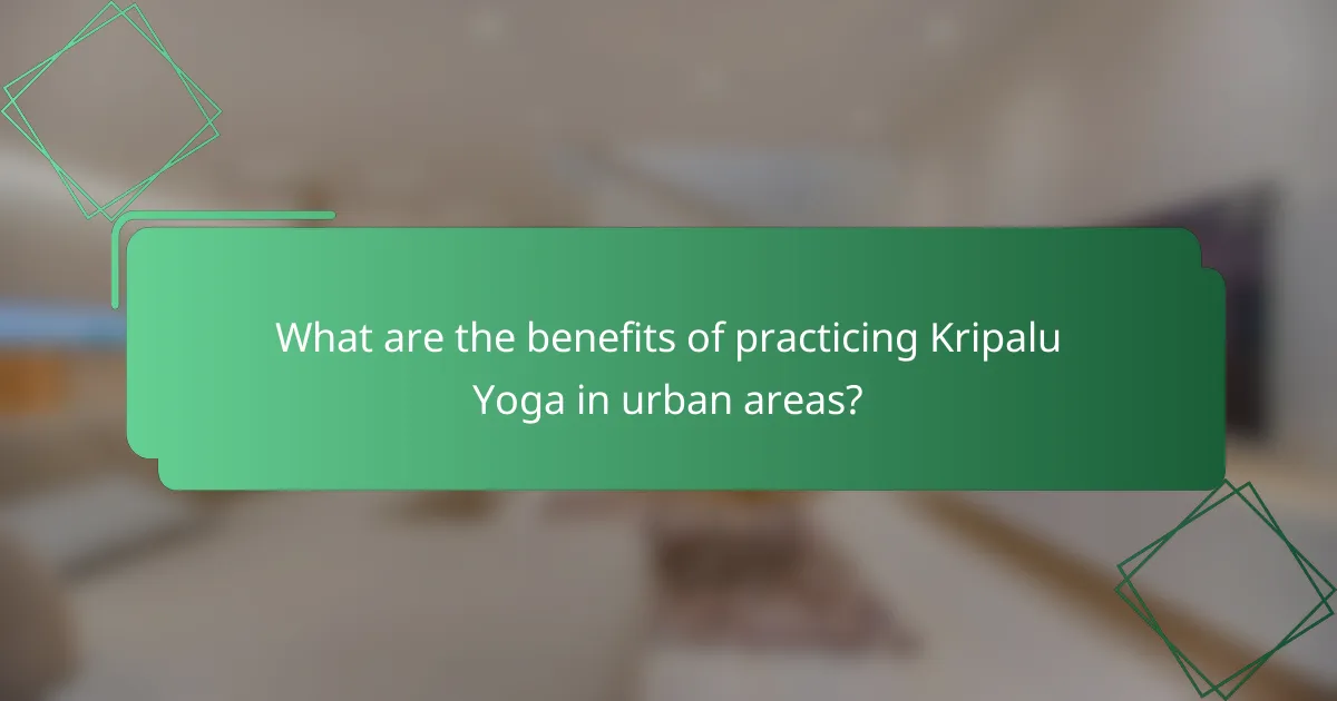 What are the benefits of practicing Kripalu Yoga in urban areas?