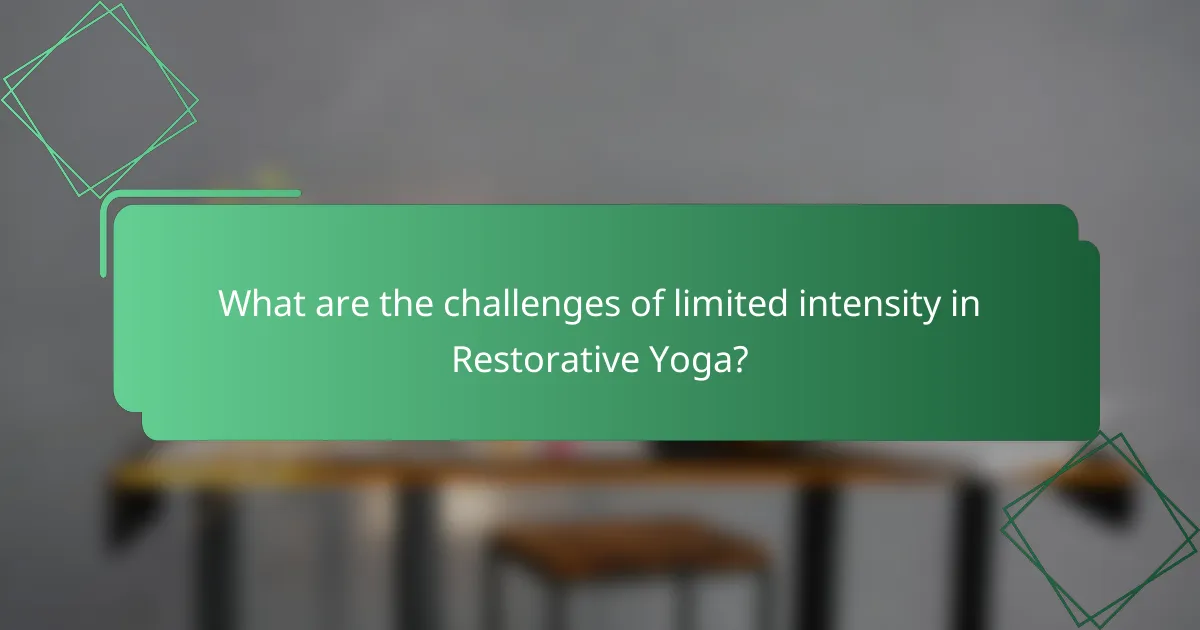 What are the challenges of limited intensity in Restorative Yoga?
