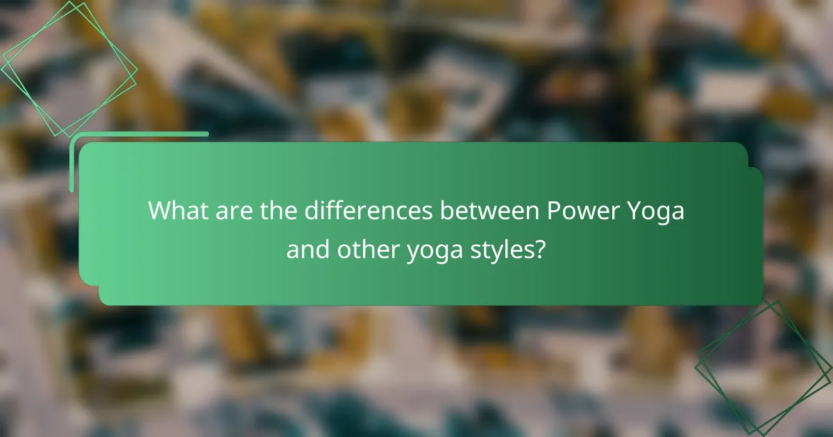 What are the differences between Power Yoga and other yoga styles?