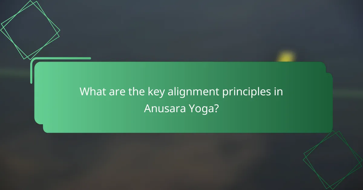 What are the key alignment principles in Anusara Yoga?