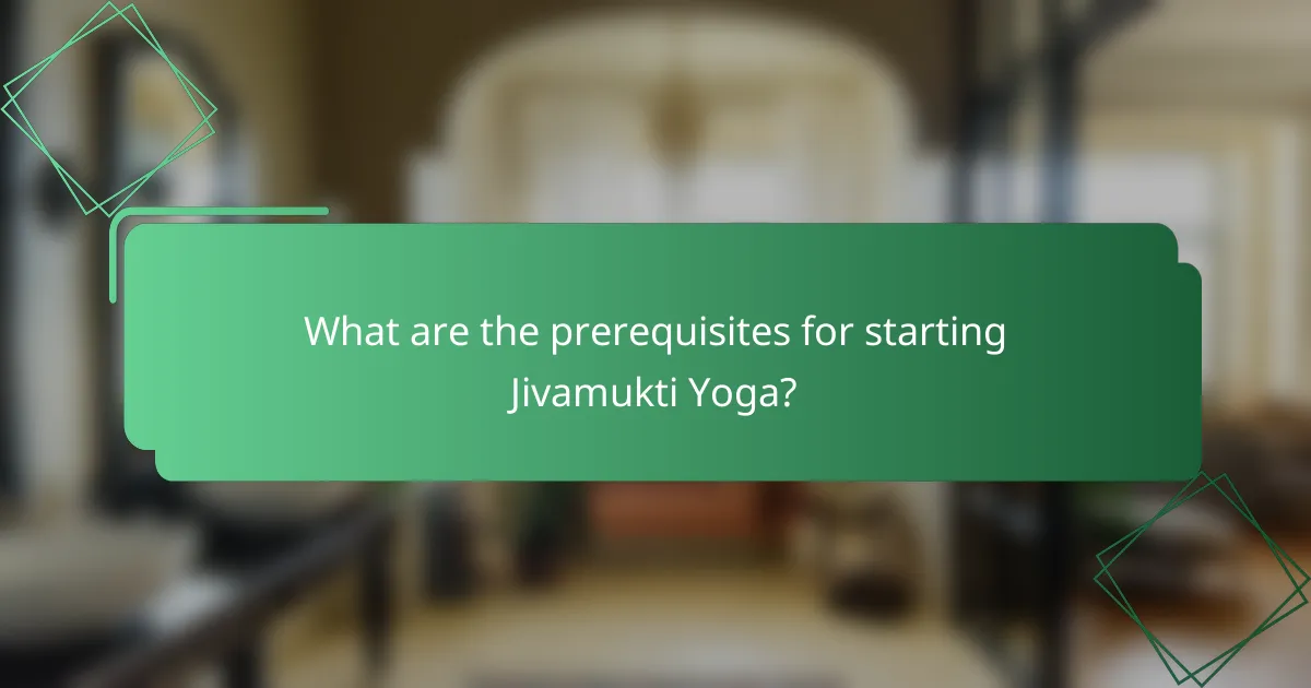 What are the prerequisites for starting Jivamukti Yoga?
