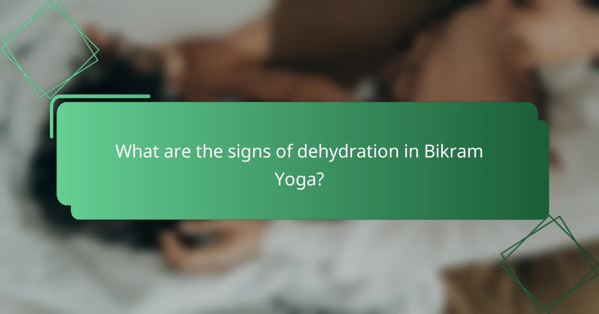 What are the signs of dehydration in Bikram Yoga?