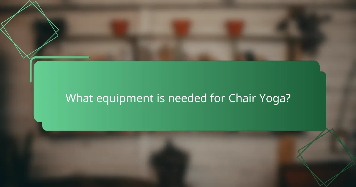 What equipment is needed for Chair Yoga?
