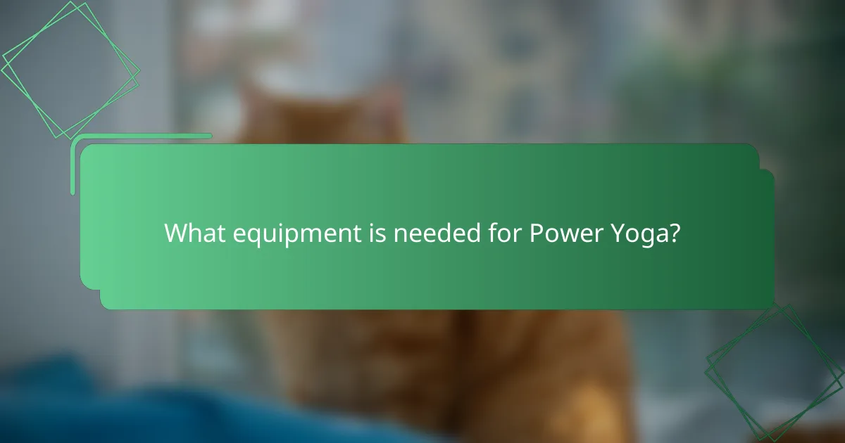 What equipment is needed for Power Yoga?