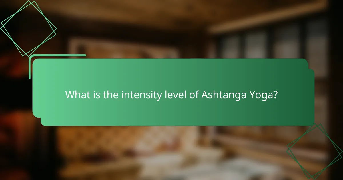 What is the intensity level of Ashtanga Yoga?