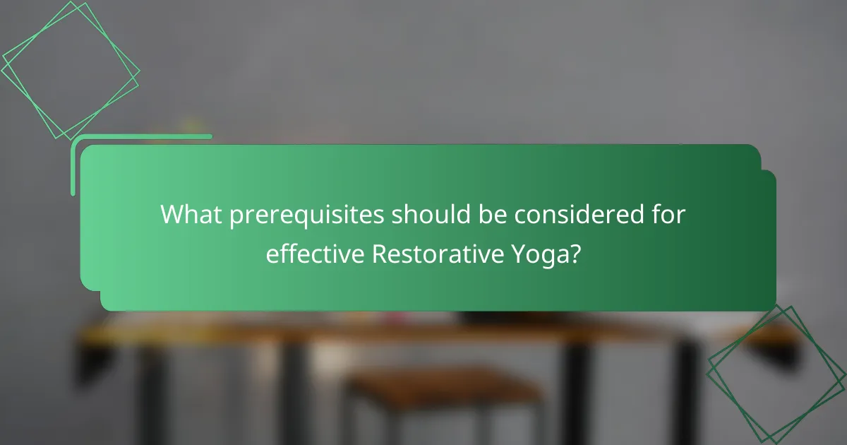 What prerequisites should be considered for effective Restorative Yoga?