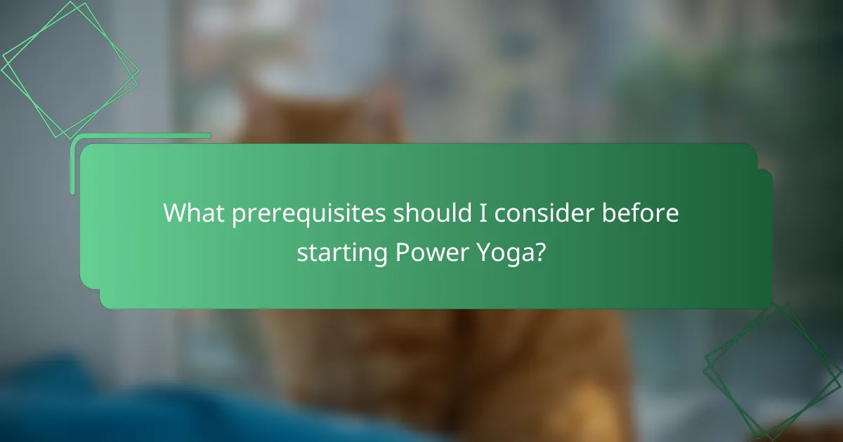 What prerequisites should I consider before starting Power Yoga?