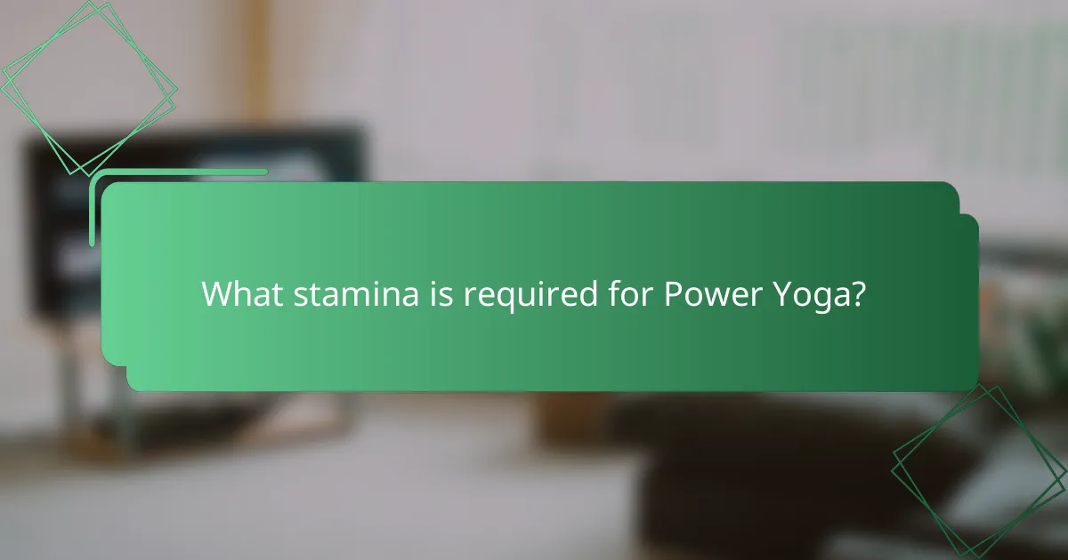 What stamina is required for Power Yoga?
